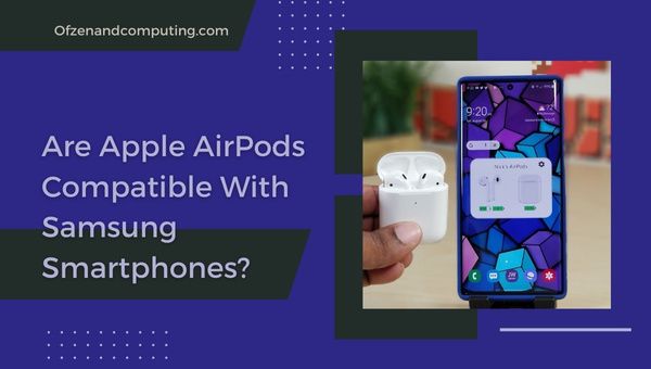 Zijn Apple AirPods compatibel met Samsung-smartphones?