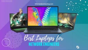 Najlepsze laptopy dla inżynierów sieciowych