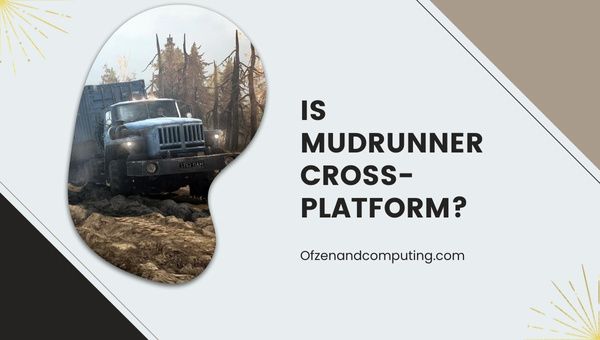 Apakah MudRunner Cross-Platform di tahun 2023?