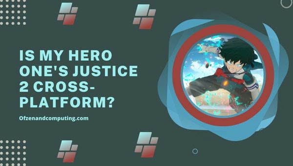 Apakah My Hero One's Justice 2 Cross-Platform di [cy]? [PC, PS4]