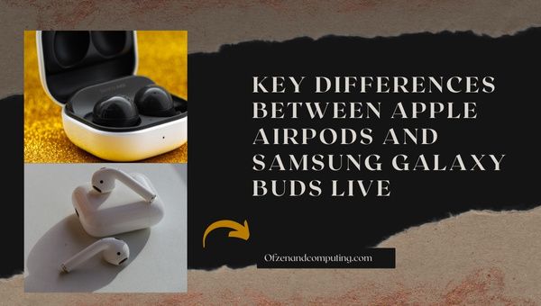 Key Differences Between Apple AirPods and Samsung Galaxy Buds Live