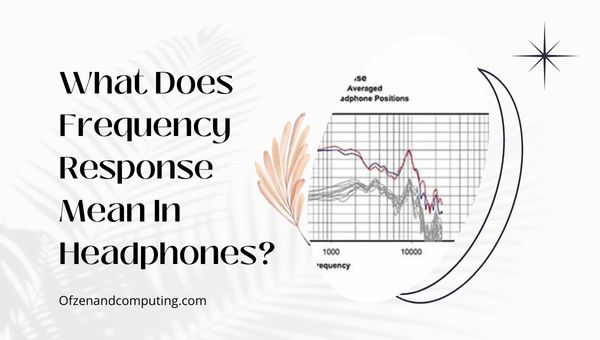 O que significa resposta de frequência em fones de ouvido?
