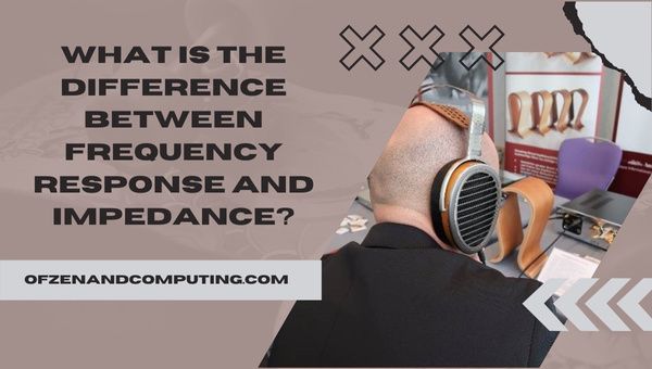 ¿Cuál es la diferencia entre la respuesta de frecuencia y la impedancia?