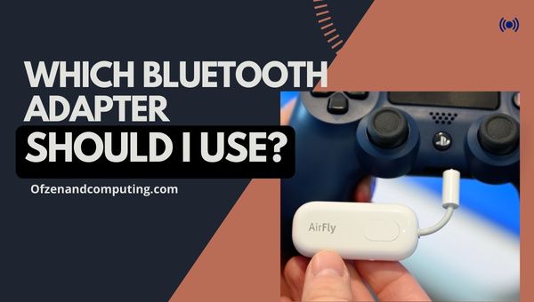 Which Bluetooth Adapter Should I Use