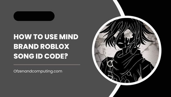 Jak korzystać z kodu identyfikacyjnego piosenki Mind Brand Roblox?
