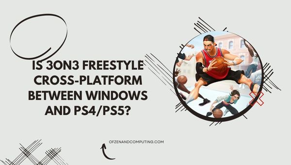 Onko 3on3 Freestyle Cross-Platform PC:n ja PS4/PS5:n välillä?