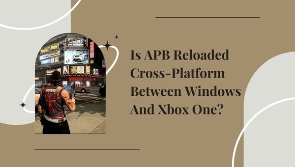 O APB Reloaded é multiplataforma entre PC e Xbox One?