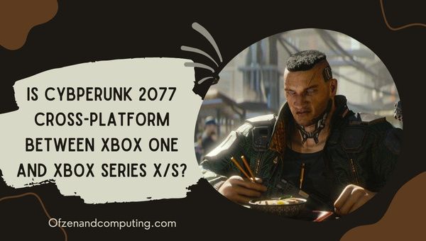 O Cyberpunk 2077 é uma plataforma cruzada entre o Xbox One e o Xbox Series X/S?