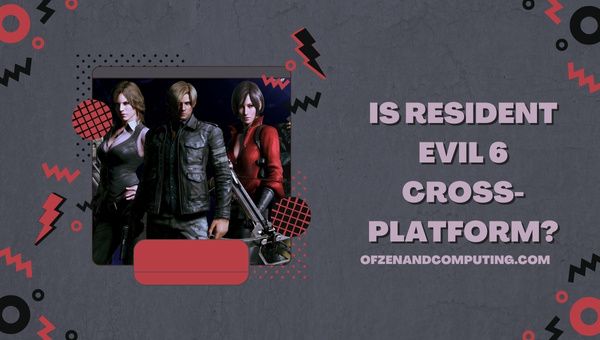 Resident Evil 6 é multiplataforma em [cy]? [PC, PS4/5, Xbox]