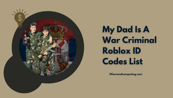 Mon père est un criminel de guerre Liste des codes d'identification Roblox (2022)