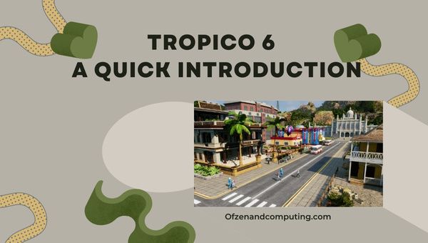 Tropico 6 - A Quick Introduction