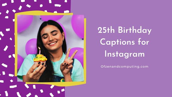 Bonnes légendes du 25e anniversaire pour Instagram (2022)