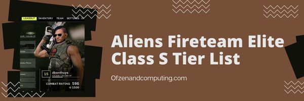 Aliens Fireteam Elite Class S Seviye Listesi (2022)
