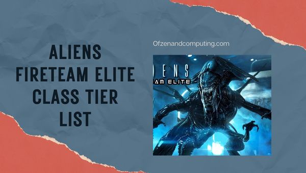 Aliens Fireteam Elite Class Tier List (2022)