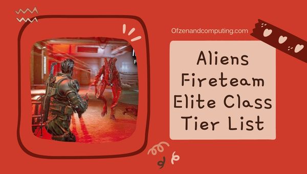 Aliens Fireteam Elite Class Tier List (2022) -luokat