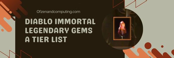 Diable Immortal Legendary Gems Lista poziomów (2022)