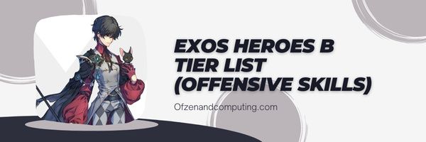 قائمة المستوى B من أبطال Exos (المهارات الهجومية)