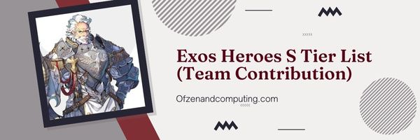 Exos Heroes S Tier List (مساهمة الفريق)