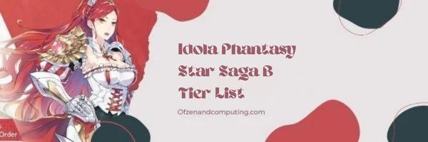 Idola Phantasy Star Saga B Katman Listesi (2022)