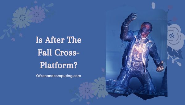 After The Fall 2023'te Platformlar Arası mı?