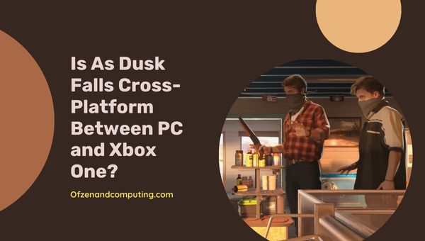 Ist As Dusk Falls plattformübergreifend zwischen PC und Xbox One?