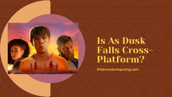 As Dusk Falls é uma plataforma cruzada em [cy]? [PC, Xbox One]
