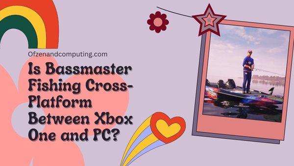 Onko Bassmaster Fishing Cross-Platform Xbox Onen ja PC:n välillä?