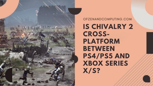 Onko Chivalry 2 Cross Platform PS4 PS5:n ja Xbox Series XS:n välillä