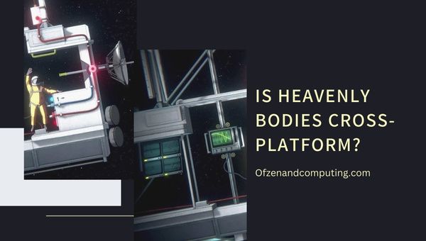 Is Heavenly Bodies platformoverschrijdend in 2023?