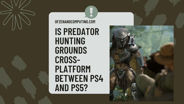 Onko Predator Hunting Grounds cross-platform PS4:n ja PS5:n välillä?