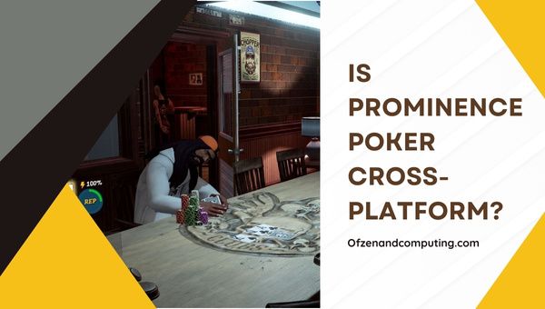 Adakah Prominence Poker Cross-Platform pada 2023?