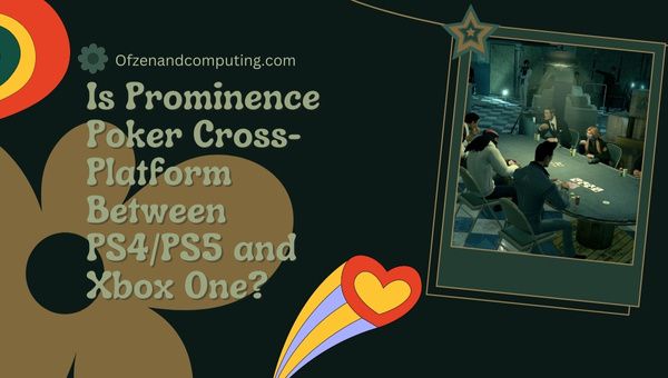 Ist Prominence Poker plattformübergreifend zwischen PS4/PS5 und Xbox One?