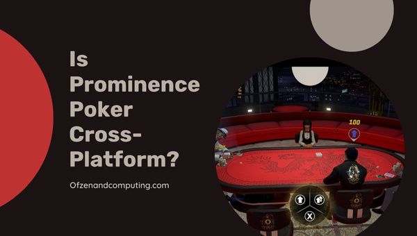 Prominence Poker ข้ามแพลตฟอร์มใน [cy] หรือไม่ [พีซี, PS4, เอกซ์บอกซ์]