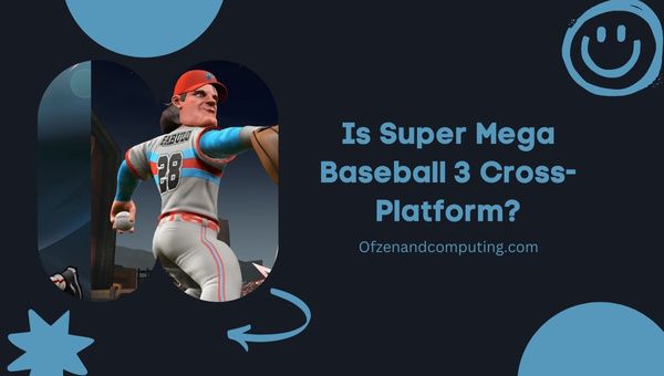 Onko Super Mega Baseball 3 Cross-Platform vuonna 2023?
