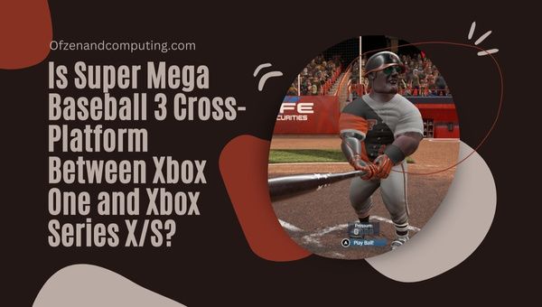O Super Mega Baseball 3 é uma plataforma cruzada entre o Xbox One e o Xbox Series X/S?