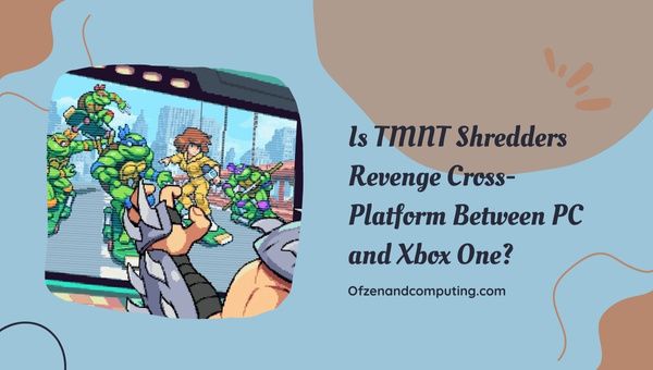Apakah TMNT Shredders Revenge Cross-Platform Antara PC dan Xbox One?