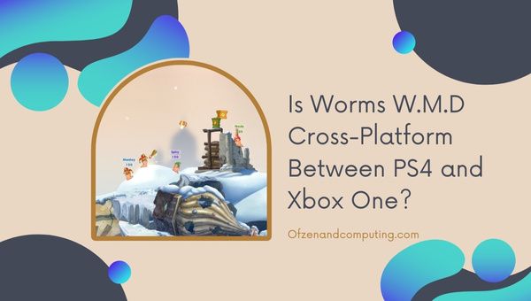 Onko Worms WMD Cross-Platform PS4:n ja Xbox Onen välillä?