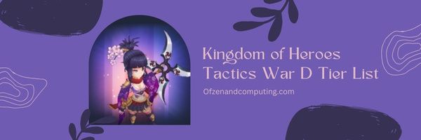 Kingdom of Heroes Tactics War D Tier List (2022)
