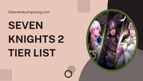 Seven Knights 2 Tier List (2022) Meilleurs personnages