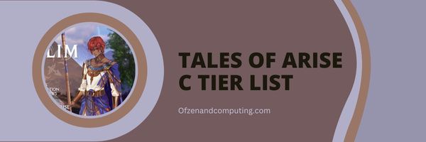 Tales of Arise C Tier List (2022)