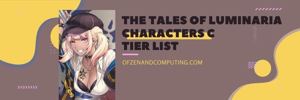 Lista de niveles C de los personajes de Tales of Luminaria (2022)