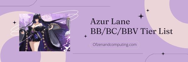 รายชื่อระดับ BB/BC/BBV ของ Azur Lane (2023)