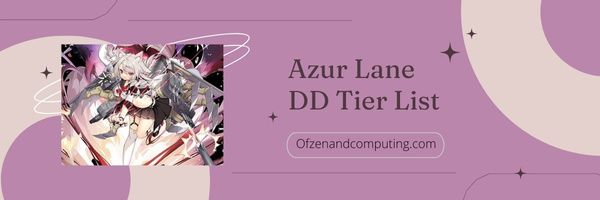 Azur Lane DD -tasoluettelo (2023)