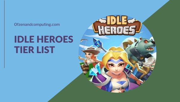 Idle Heroes Tier List (2023) สุดยอดฮีโร่, ตัวละคร