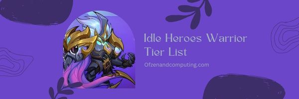 Daftar Tingkat Idle Heroes Warrior (2023)