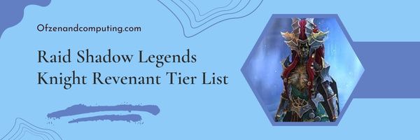 Raid Shadow Legends Knight Revenant Tier List (2023)