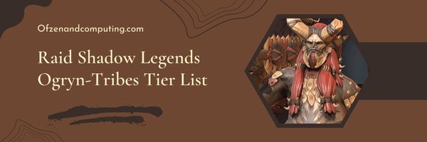 Raid Shadow Legends Ogryn-Tribes Tier List (2023)