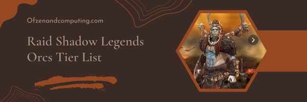 Raid Shadow Legends Orcs Tier List (2023)