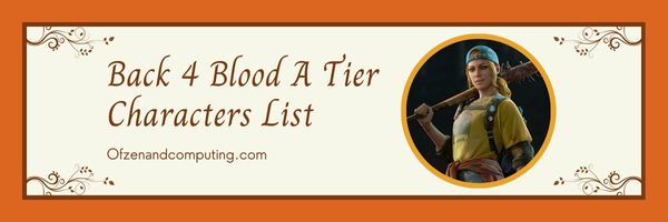 Terug 4 Blood A Tier-personageslijst (2024)