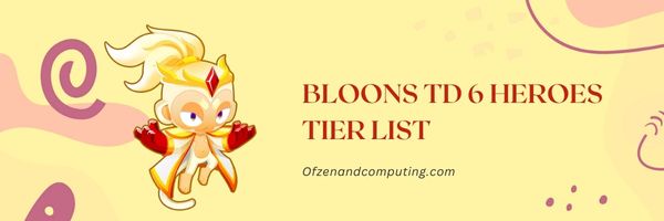 Liste des niveaux de héros Bloons TD 6 (2023)